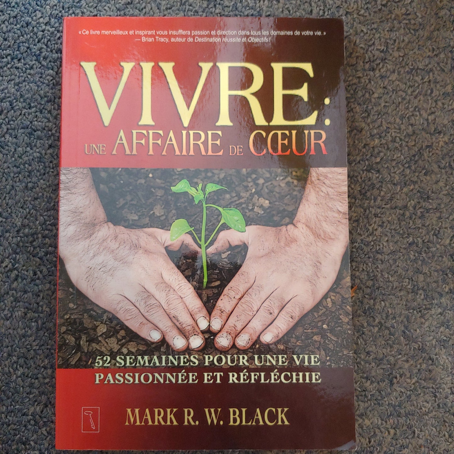 Vivre: une affaire de cœur livre Mark R. W. Black