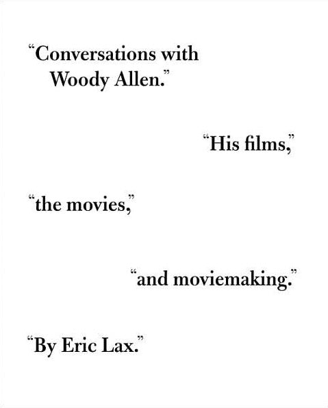 Conversations with Woody Allen: His Films, the Movies, and Moviemaking Eric Lax