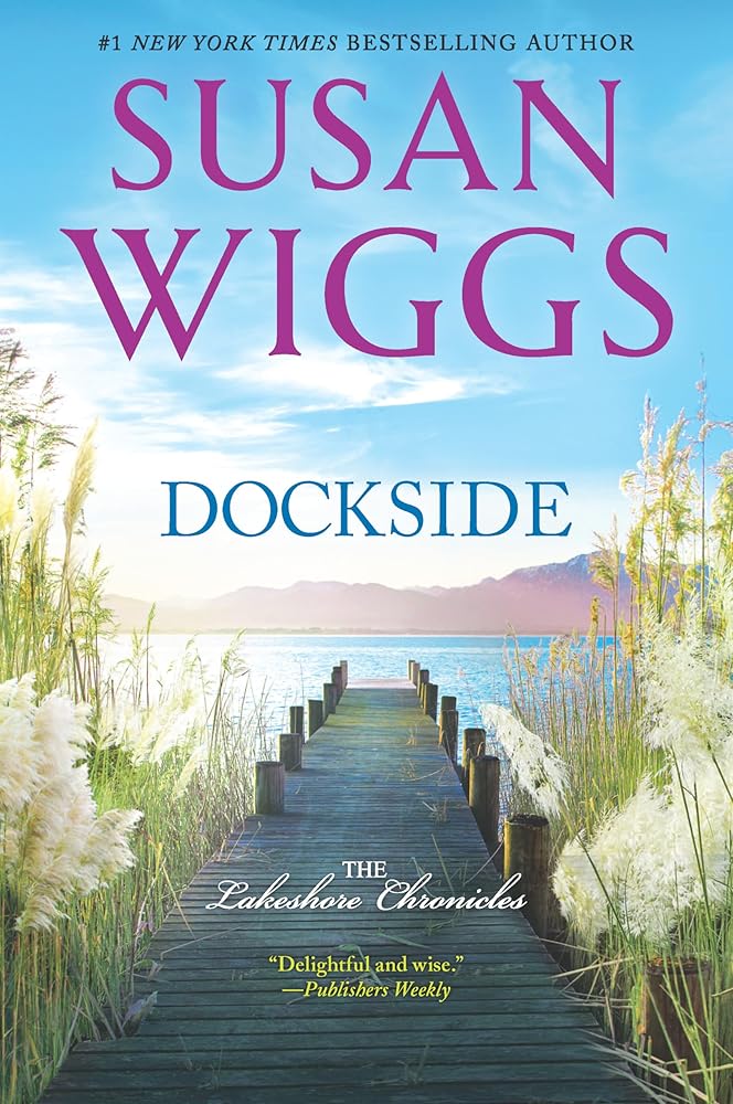 Dockside: A Romance Novel (The Lakeshore Chronicles, 3) Susan Wiggs