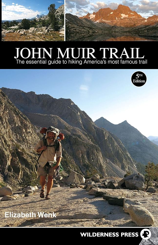 John Muir Trail: The Essential Guide to Hiking America's Most Famous Trail Elizabeth Wenk