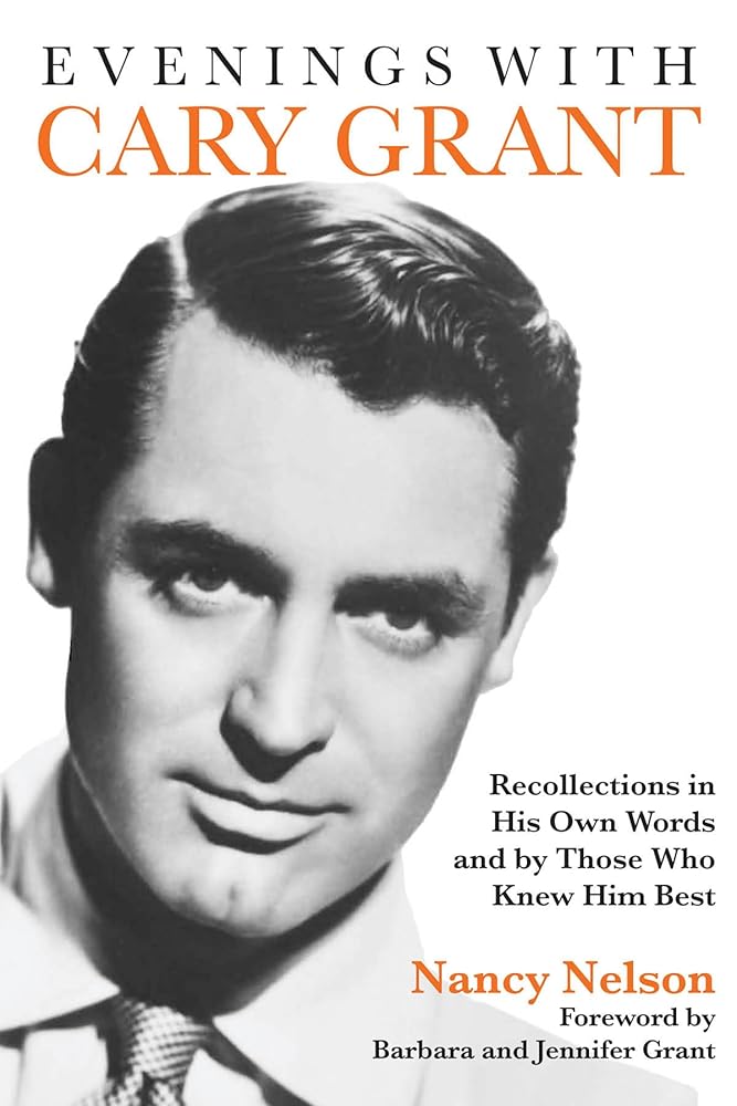 Evenings with Cary Grant: Recollections in His Own Words and by Those Who Knew Him Best (Applause Books) cover image