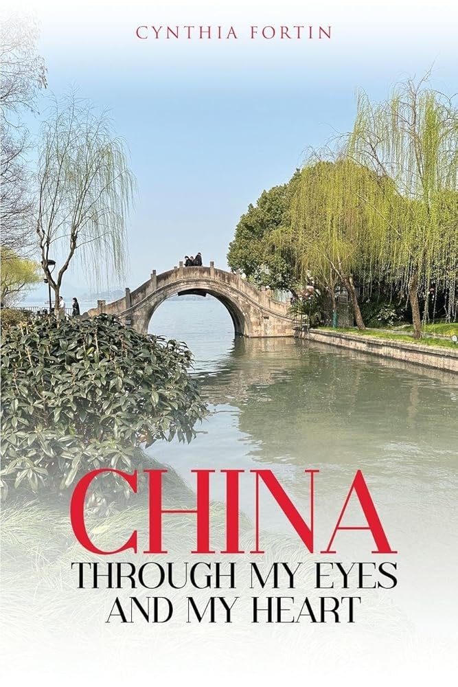 China through My Eyes and My Heart par Cynthia Fortin