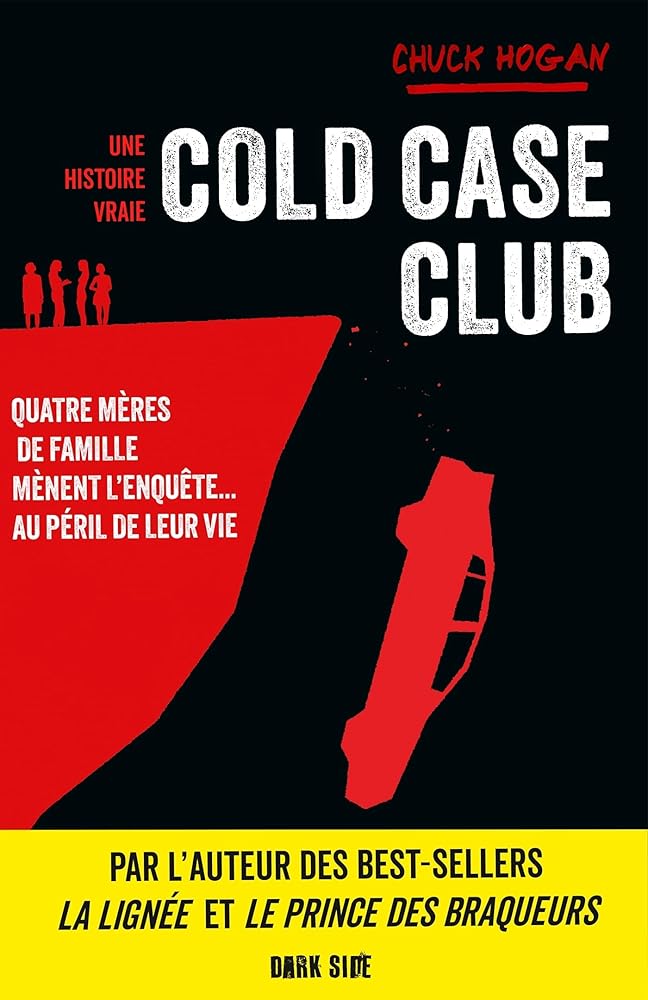 Cold case club : quatre mères de famille mènent l'enquête... au péril de leur vie : une histoire vraie par Chuck Hogan