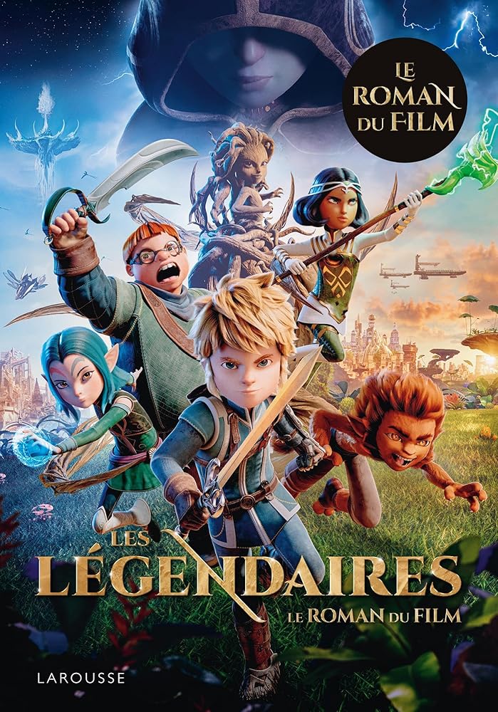 Les Légendaires : le roman du film par Collectif, Anne Létoré, Patrick Sobral, Antoine Schoumsky, Hélène Grémillon