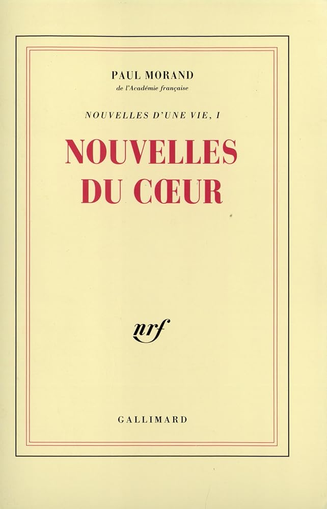 Nouvelles d'une vie, tome 1 : Nouvelles du coeur livre Paul Morand
