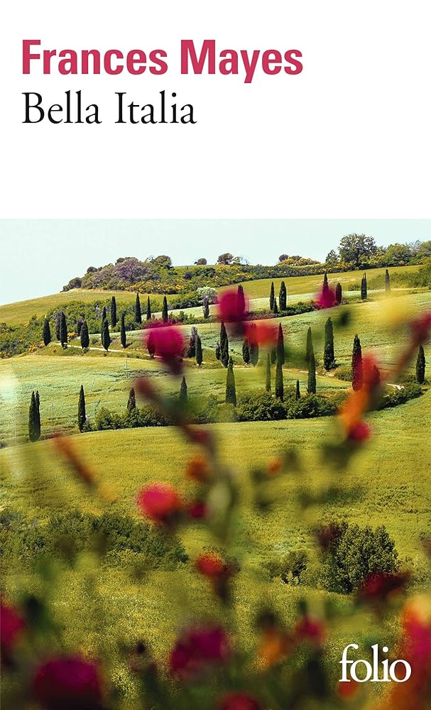 Bella Italia: La douceur de vivre en Italie par Frances Mayes