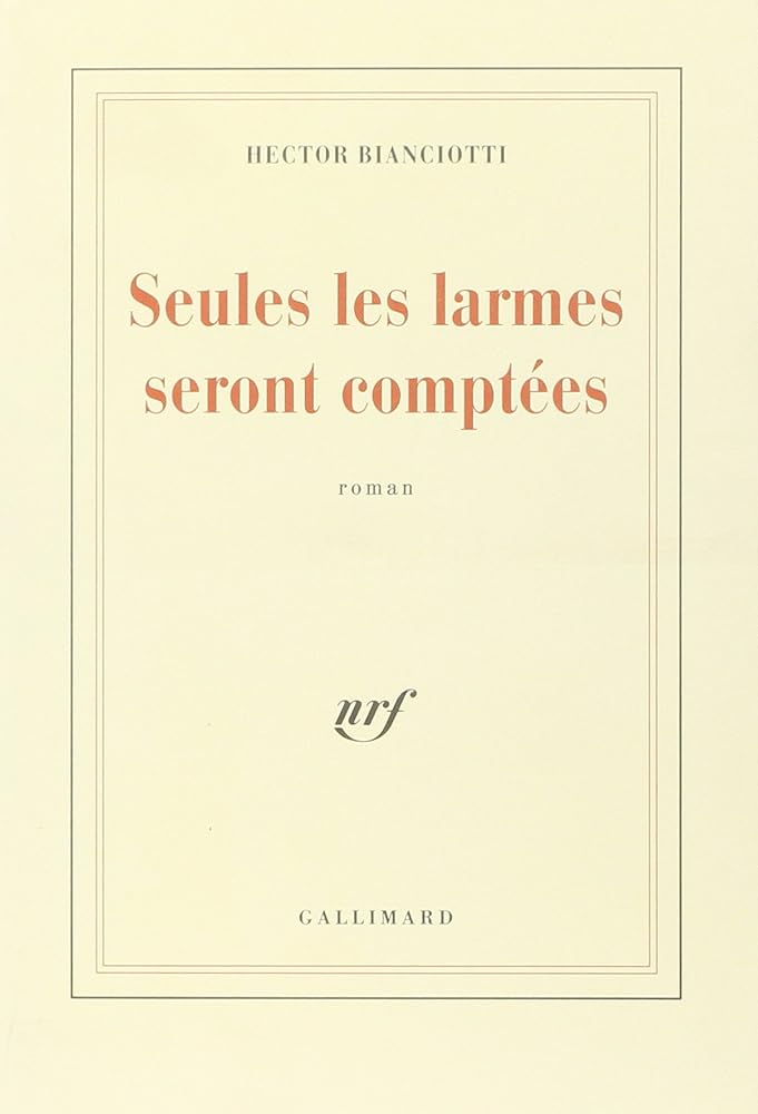 Seules les larmes seront comptées livre Hector Bianciotti