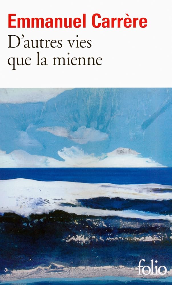 D'autres vies que la mienne par Emmanuel Carrère