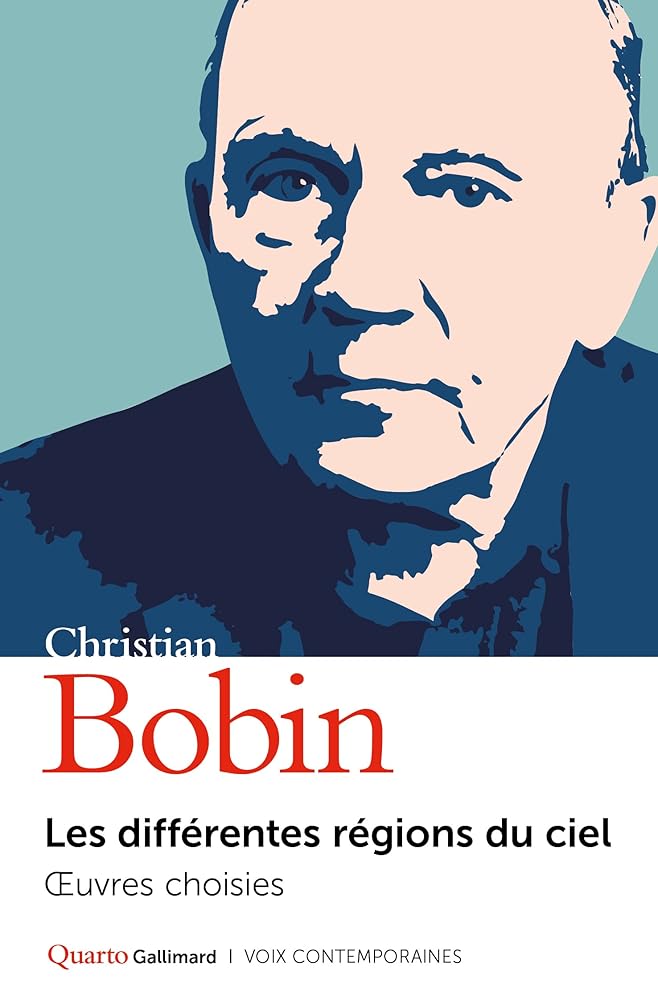 Les différentes régions du ciel: Œuvres choisies Christian Bobin