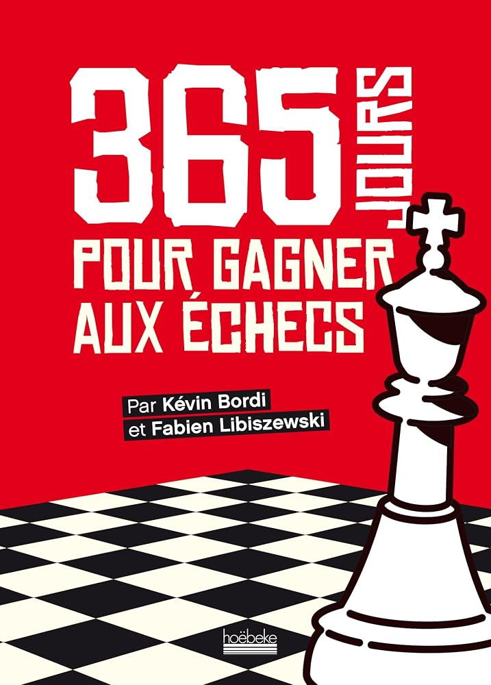 365 jours pour gagner aux échecs par Kévin Bordi, Fabien Libiszewski