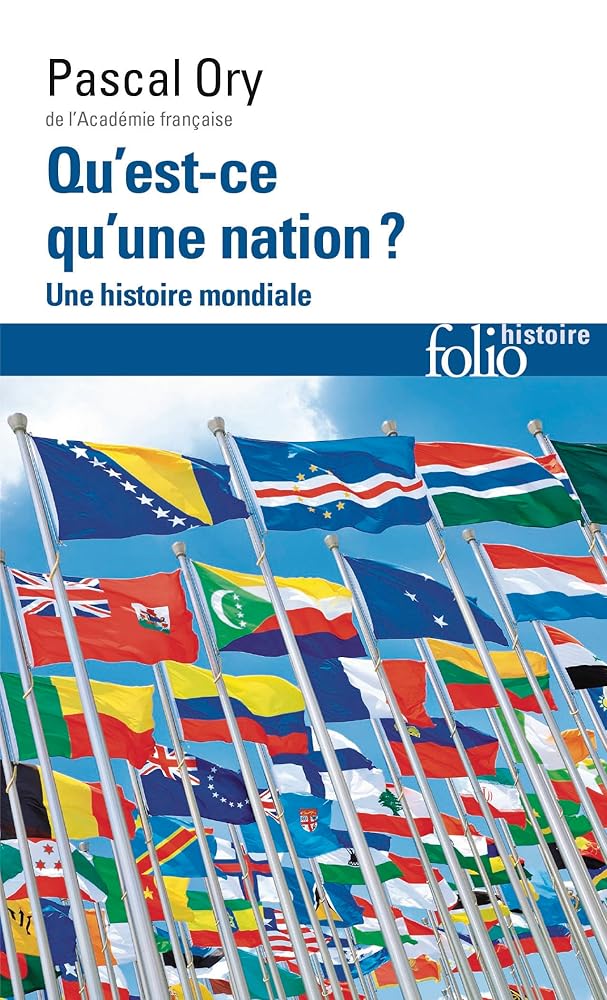 Qu'est-ce qu'une nation? - Une histoire mondiale par Pascal Ory