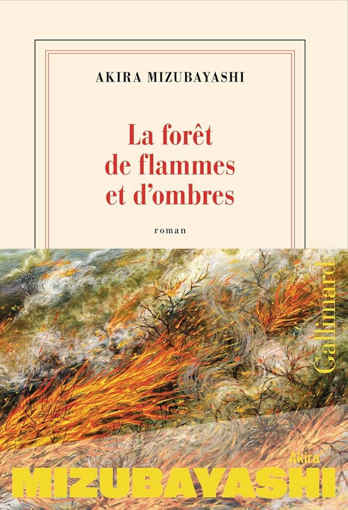La forêt de flammes et d'ombres par Akira Mizubayashi