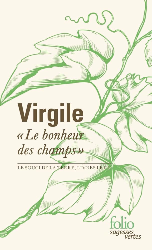 Le bonheur des champs : Le souci de la terre, livres I et II par Virgile