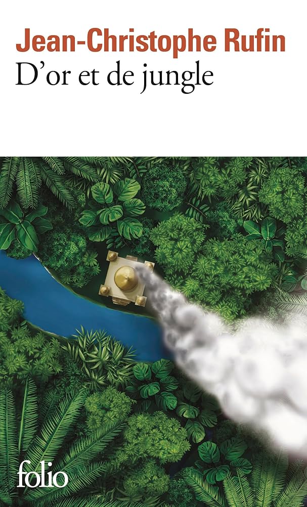 D'or et de jungle par Jean-Christophe Rufin
