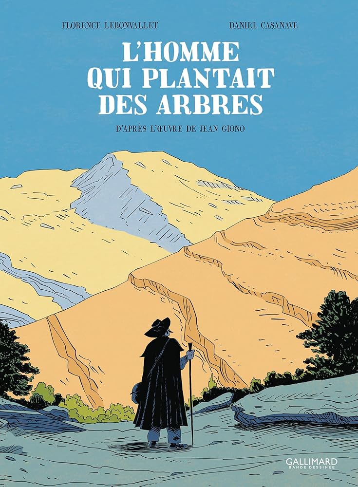 L'homme qui plantait des arbres par Florence Lebonvallet et Daniel Casanave, d'après l'oeuvre de Jean Giono