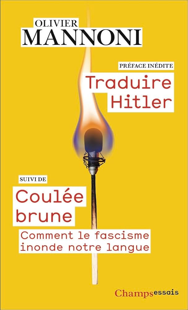 Traduire Hitler ; Coulée brune : comment le fascisme inonde notre langue par Olivier Mannoni