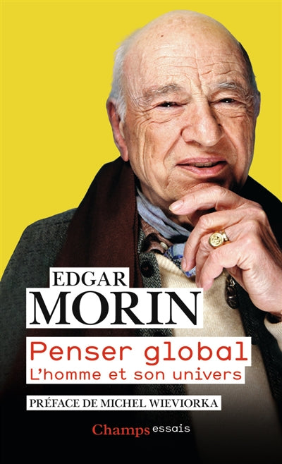 Penser global : l'homme et son univers par Edgar Morin