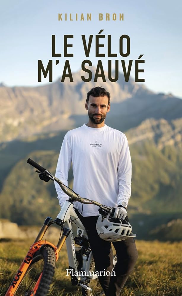 Le vélo m'a sauvé : récit par Kilian Bron