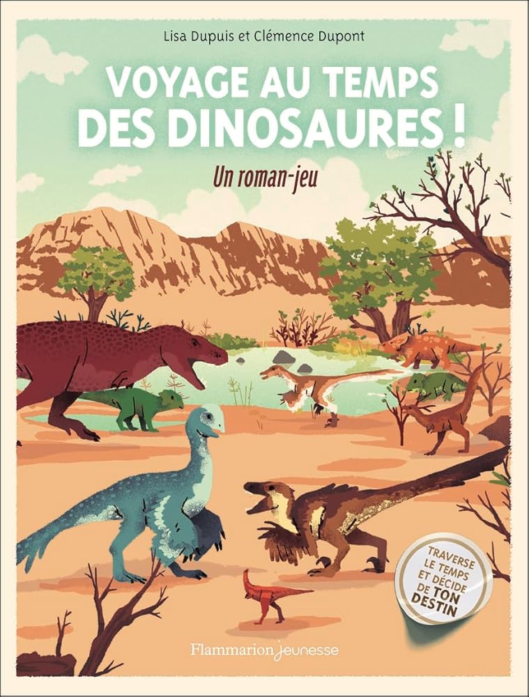 Voyage au temps des dinosaures !: Un roman-jeupar Lisa Dupuis et Clémence Dupont