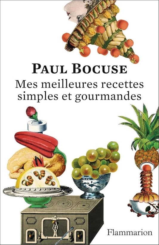 Mes meilleures recettes simples et gourmandes: Édition anniversaire 150 ans par Paul Bocuse