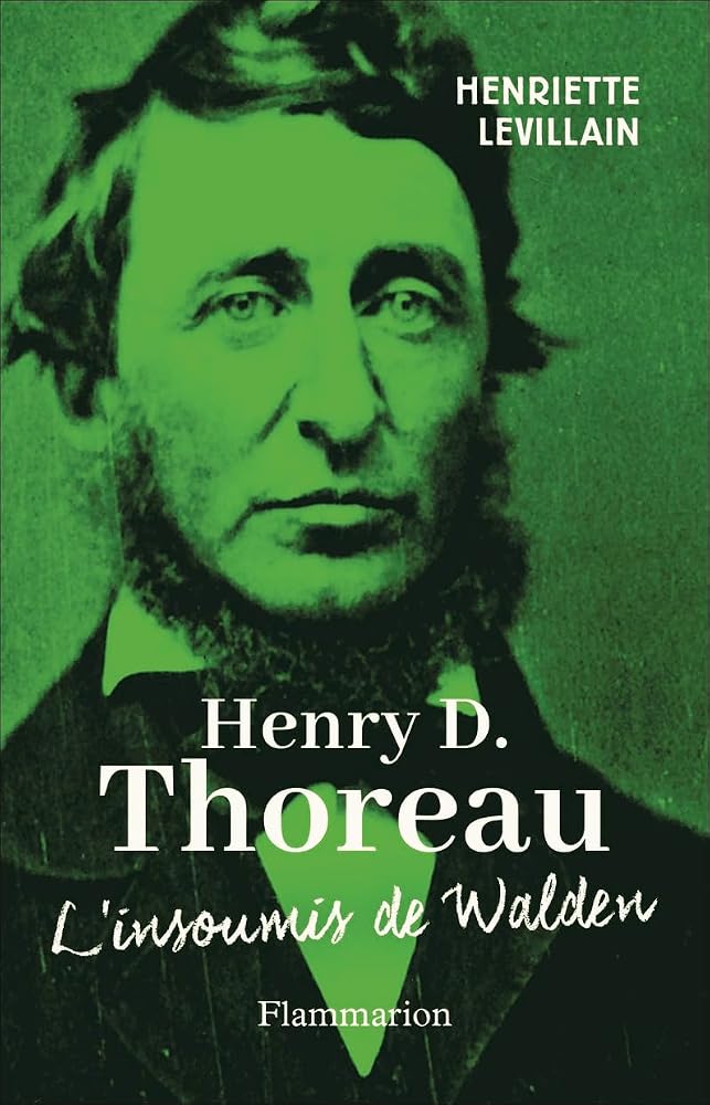 Henry D. Thoreau : l'insoumis de Walden par Henriette Levillain