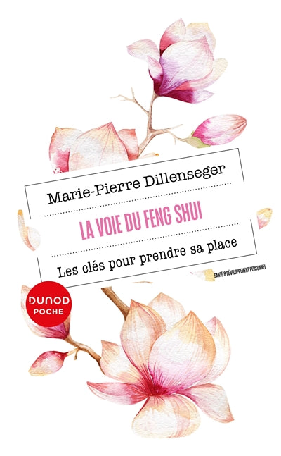 La voie du feng shui : les clés pour trouver sa place par Marie-Pierre Dillenseger