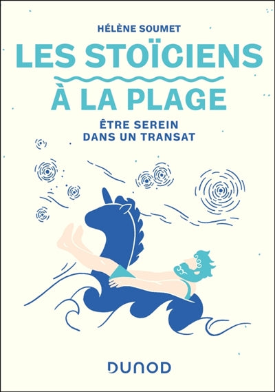 Les stoïciens à la plage : être serein dans un transat par Hélène Soumet