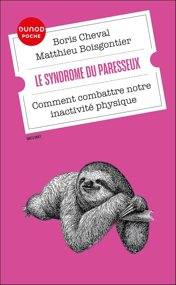 Le syndrome du paresseux : comment combattre notre inactivité physique par Boris Cheval, Matthieu Boisgontier