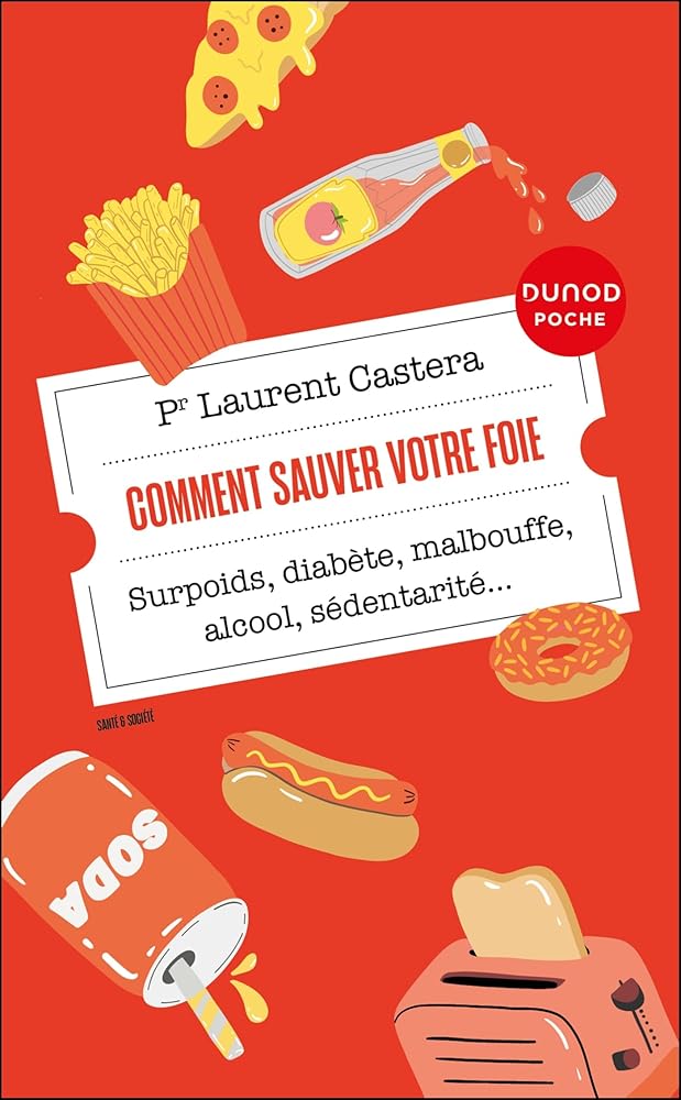 Comment sauver votre foie : surpoids, diabète, malbouffe, alcool, sédentarité... par Laurent Castéra