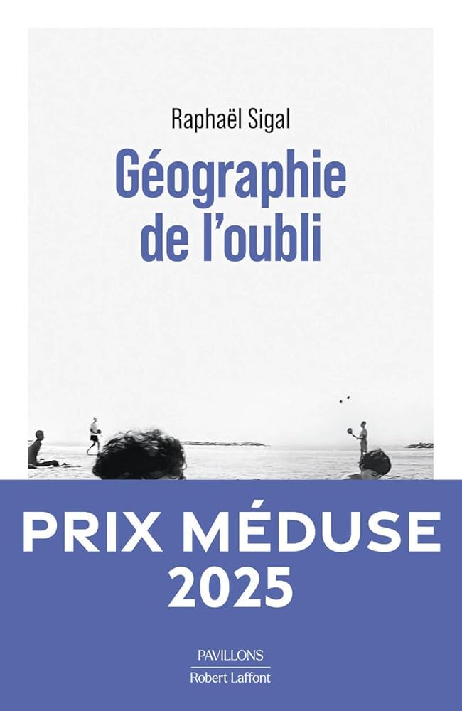 Géographie de l'oubli par Raphaël Sigal
