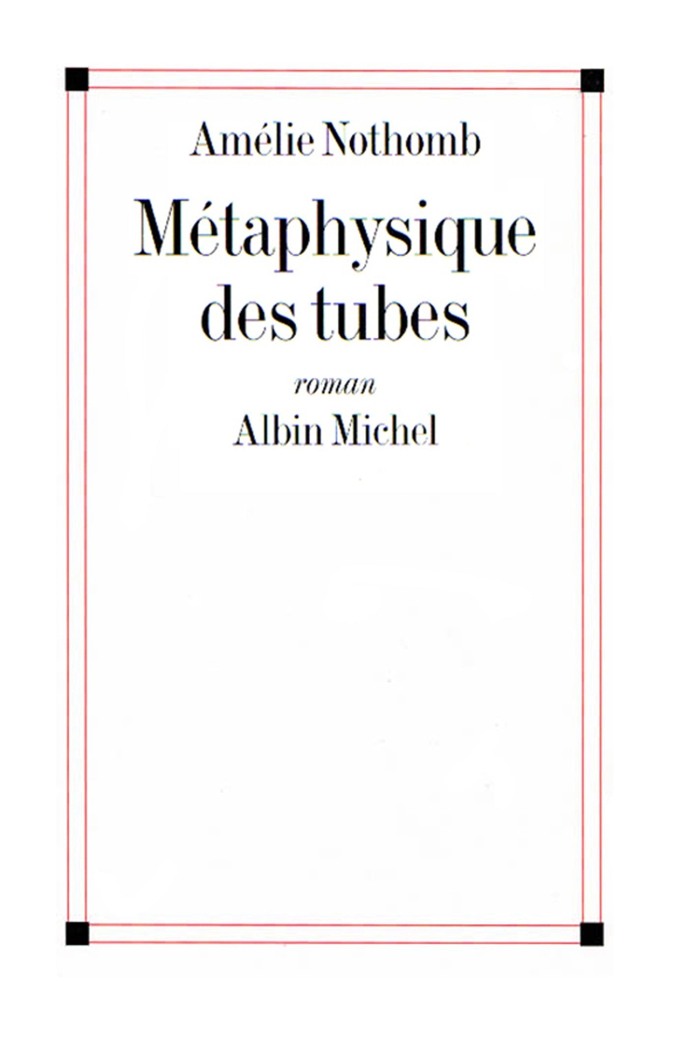 Métaphysique des tubes Amélie Nothomb