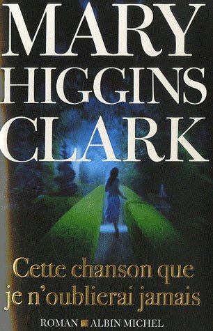 Cette chanson que je n'oublierai jamais par Mary Higgins Clark