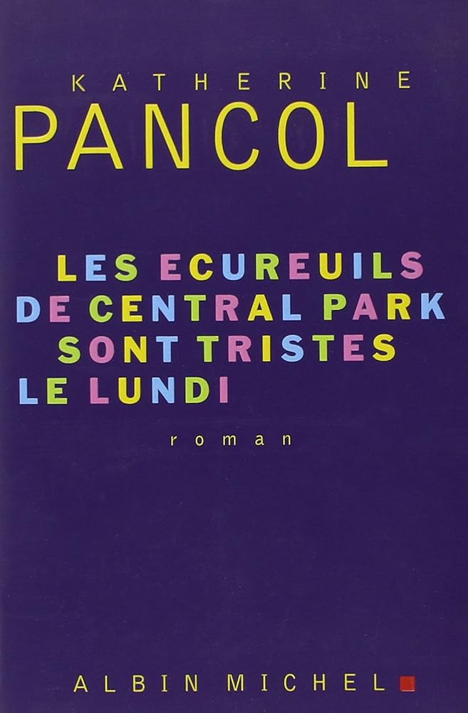 Les écureuils de Central Park sont tristes le lundi livre Katherine Pancol