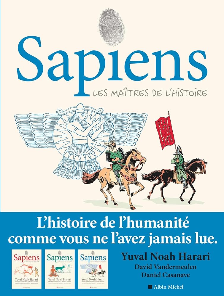 Sapiens - tome 3 (BD): Les Maîtres de l'Histoire par Yuval Noah Harari, David Vandermeulen et Daniel Casanave