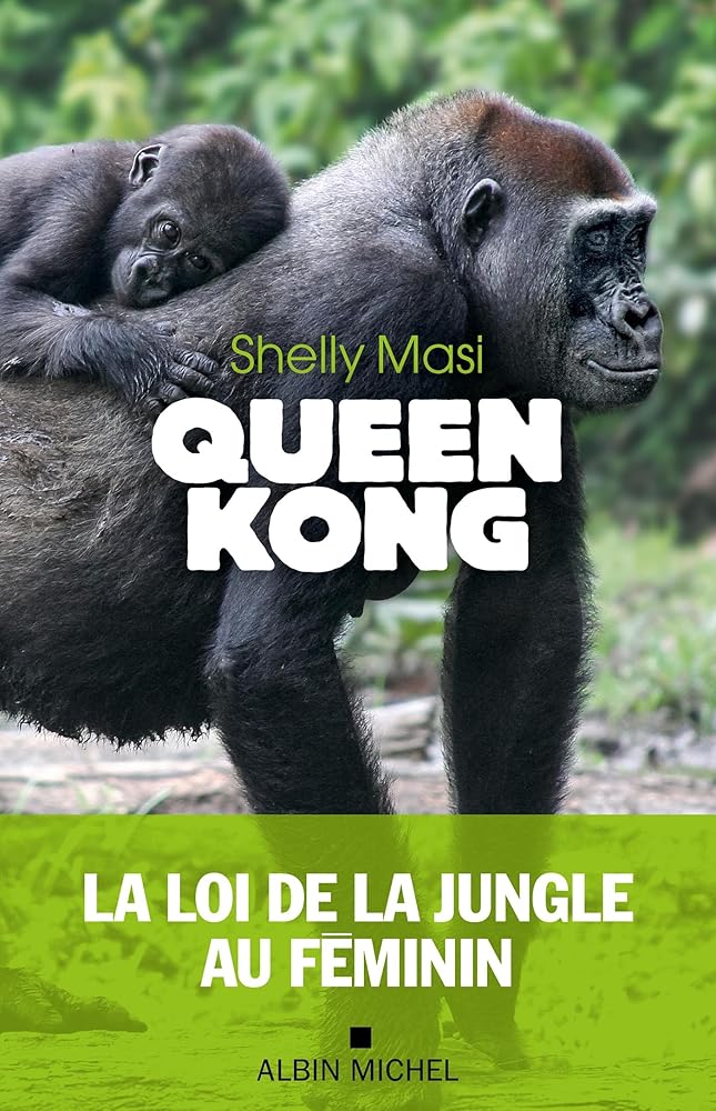 Queen Kong: La loi de la jungle au féminin par Shelly Masi