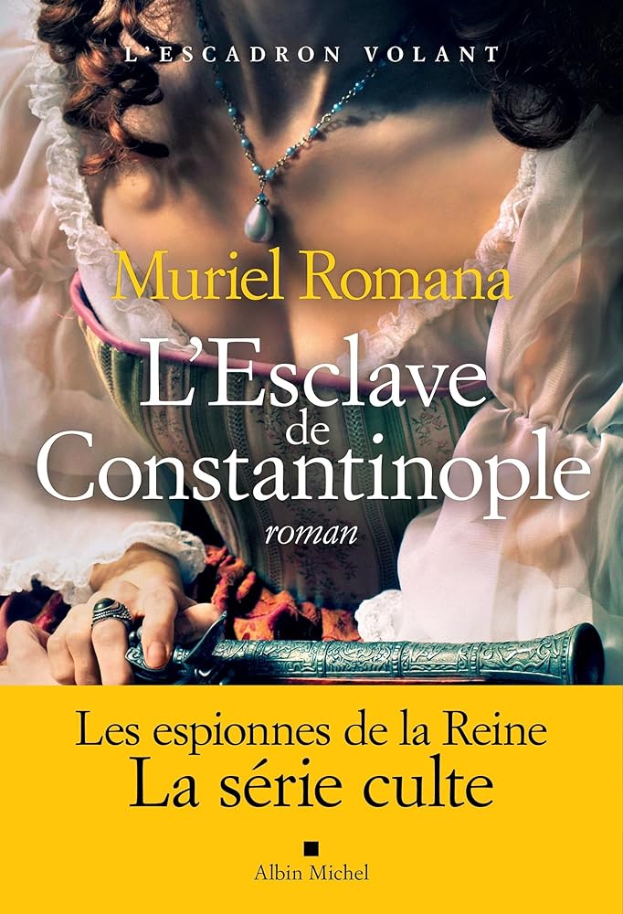 L'Escadron volant, tome 3 - L'esclave de Constantinople par Muriel Romana