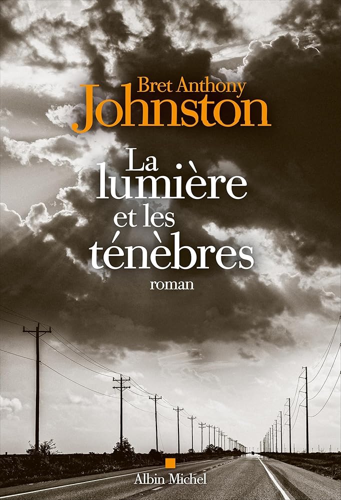 La lumière et les ténèbres par Bret Anthony Johnston