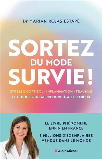 Sortez du mode survie ! : le guide pour apprendre à aller mieux : stress & cortisol, inflammation, traumas par Marian Rojas Estapé