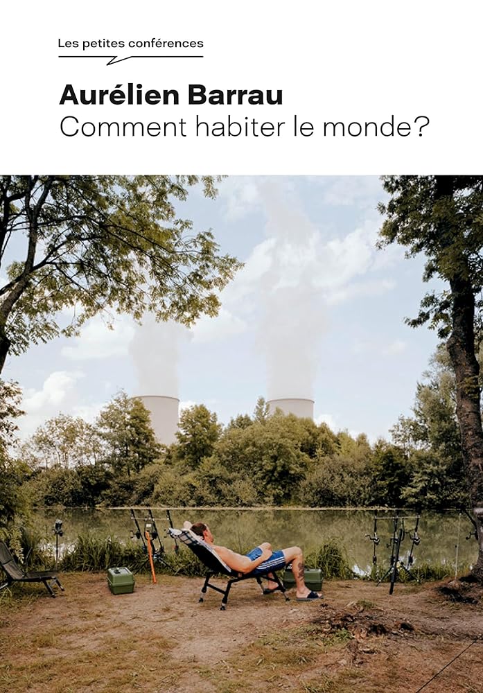Comment habiter le monde ? Aurélien Barrau