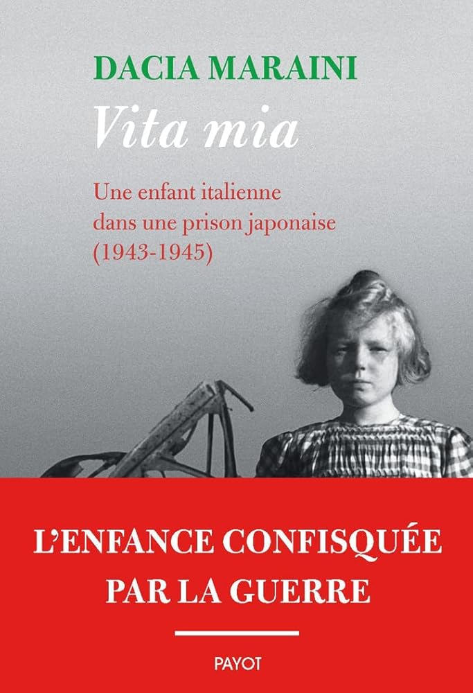 Vita mia: Une enfant italienne dans une prison japonaise (1943-1945) Dacia Maraini