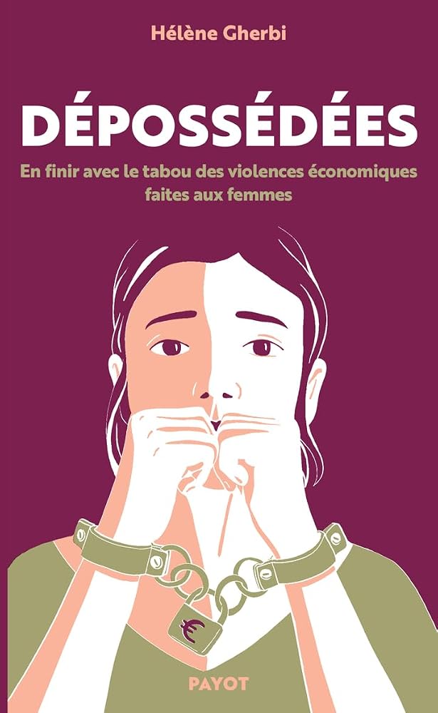 Dépossédées : en finir avec le tabou des violences économiques faites aux femmes par Hélène Gherbi