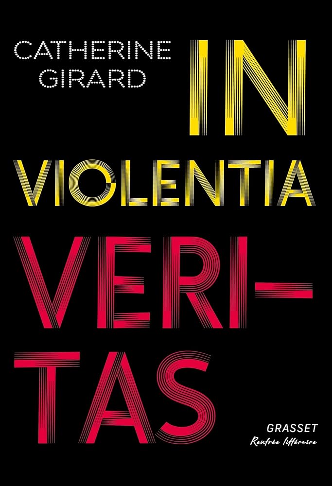 In violentia veritas par Catherine Girard