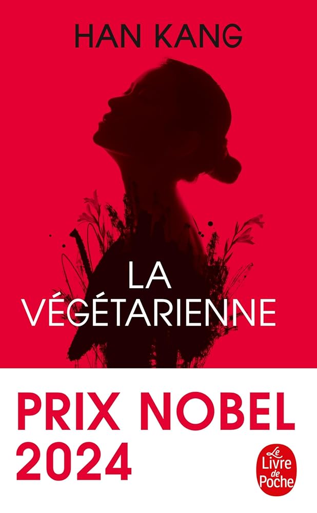 La Végétarienne: Prix Nobel de Littérature 2024 Han Kang