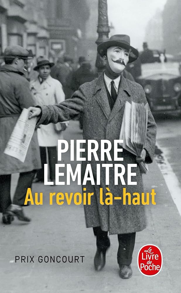Au revoir là-haut - Prix Goncourt 2013 Pierre Lemaitre
