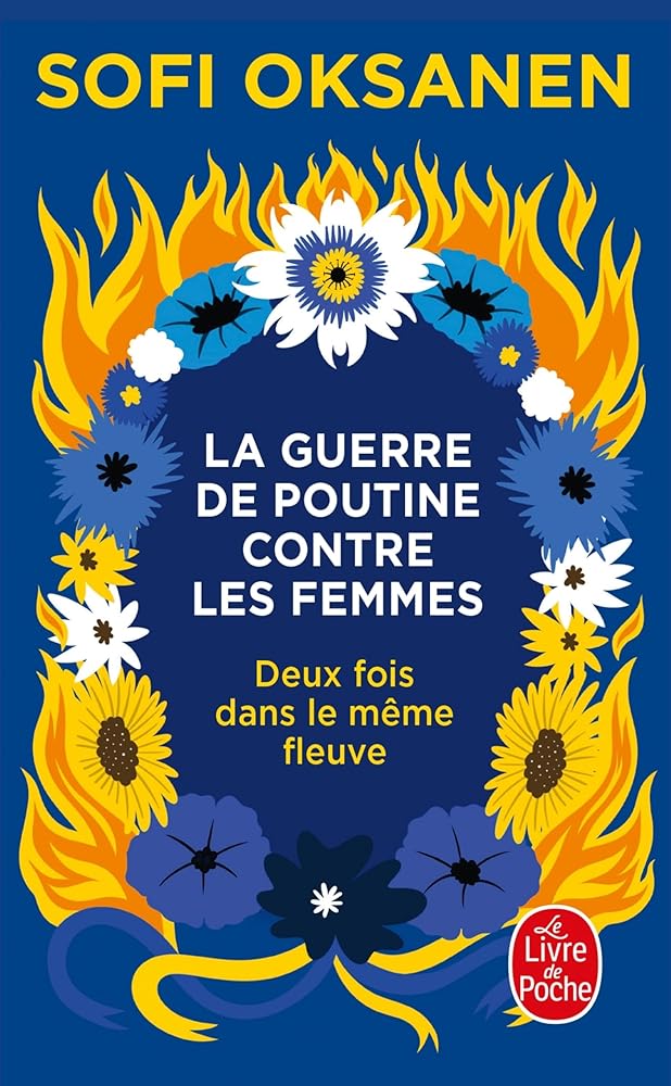 La guerre de Poutine contre les femmes : Deux fois dans le même fleuve Sofi Oksanen