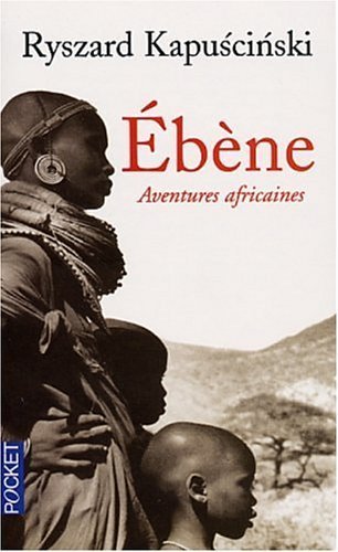 Ébène : Aventures africaines Ryszard Kapuscinski