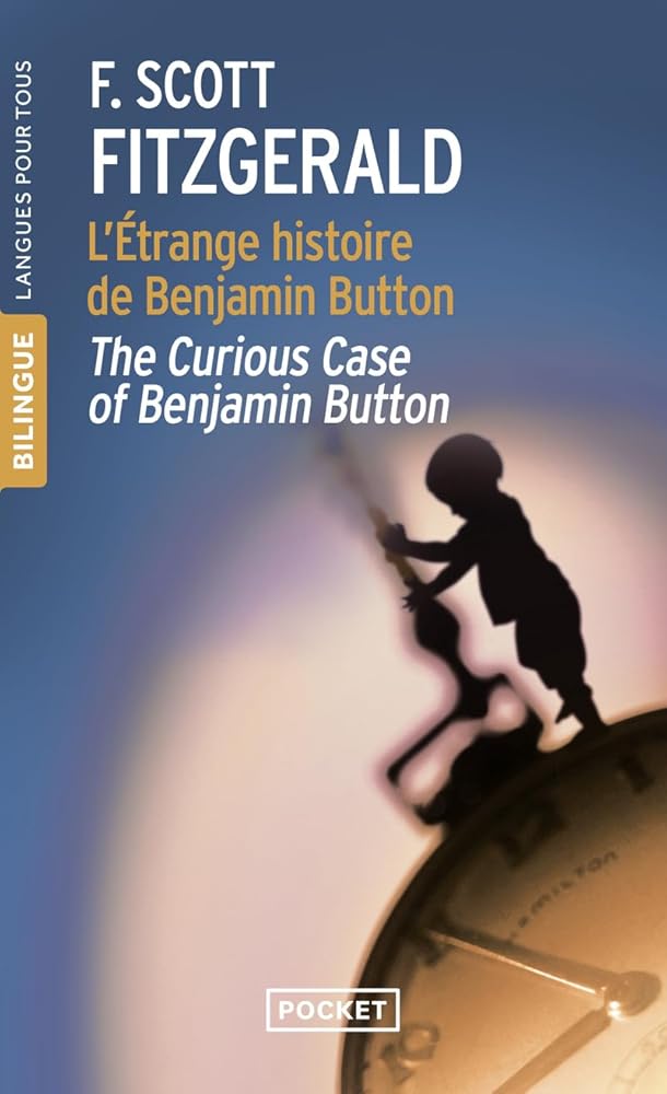 The Curious Case of Benjamin Button - L'étrange histoire de Benjamin Button par F. SCOTT FITZGERALD