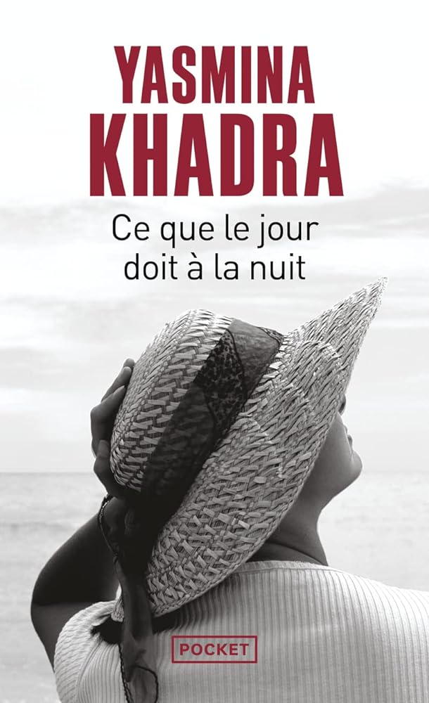 Ce que le jour doit à la nuit Yasmina Khadra