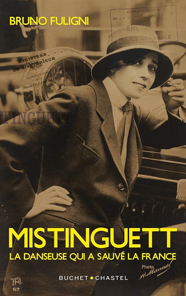 Mistinguett: La danseuse qui a sauvé la France par Bruno Fuligni