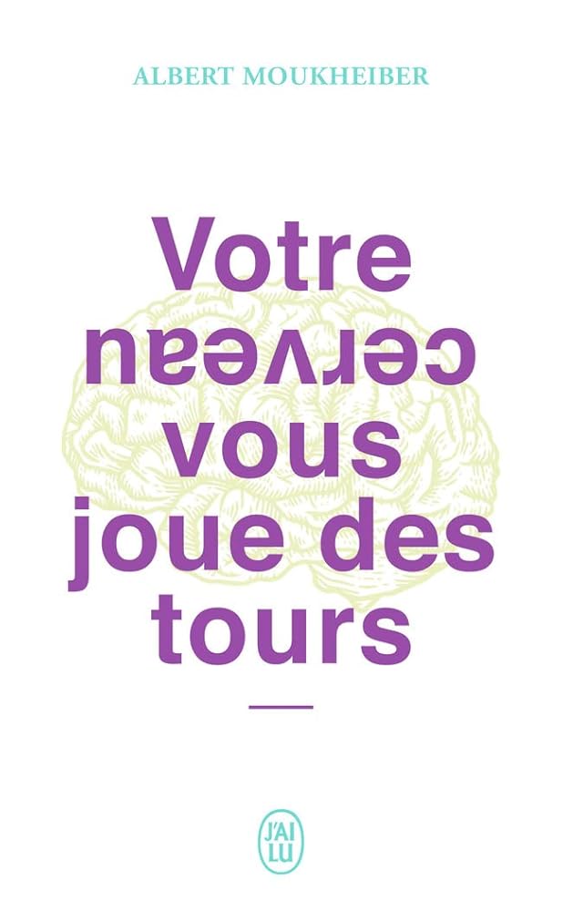 Votre cerveau vous joue des tours par Albert Moukheiber